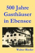 500 Jahre Gasthauser in Ebensee