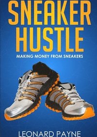 Sneaker Hustle: Making Money from Sneakers