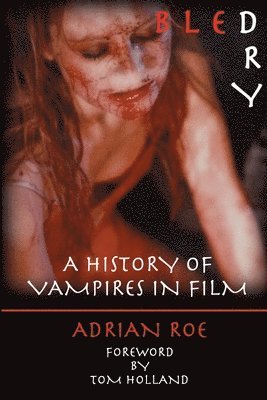 Adrian Roe - Bled Dry: A History Of Vampires In Film, Häftad. Tillgänglighet: Lägg i varukorg