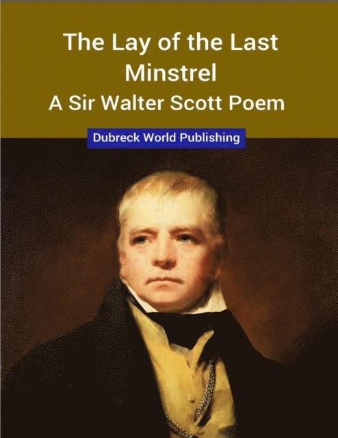 Dubreck World Publishing - Lay of the Last Minstrel, a Sir Walter Scott Poem, E-bok