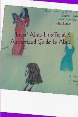 Mila Hasan - 'Inter' Alias Unofficial & Authorized Guide to Alias, Häftad. Tillgänglighet: Lägg i varukorg