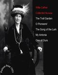 Willa Cather / Collected Novels: The Troll Garden - O Pioneers! - The Song Of The Lark - My Antonia - One Of Ours