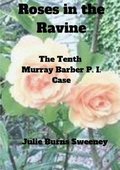 Roses in the Ravine : The 10th Murray Barber P. I. case
