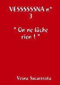VESSSSSSNA n3 " On ne lche rien ! "