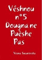 Vesna Sucurovska - Véshnou n°5, Dougna ne Puèshe Pas!, Inbunden. Tillgänglighet: Lägg i varukorg
