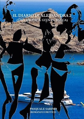 Sabino Pasquale - Il Diario di Alessandra 2 (Una erotica gita in barca), Häftad. Tillgänglighet: Lägg i varukorg