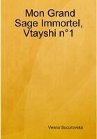 Vesna Sucurovska - Mon Grand Sage Immortel, Vtayshi n°1, Inbunden. Tillgänglighet: Lägg i varukorg