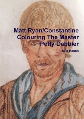 Mila Hasan - Matt Ryan/Constantine Colouring The Master Petty Dabbler, Häftad. Tillgänglighet: Lägg i varukorg