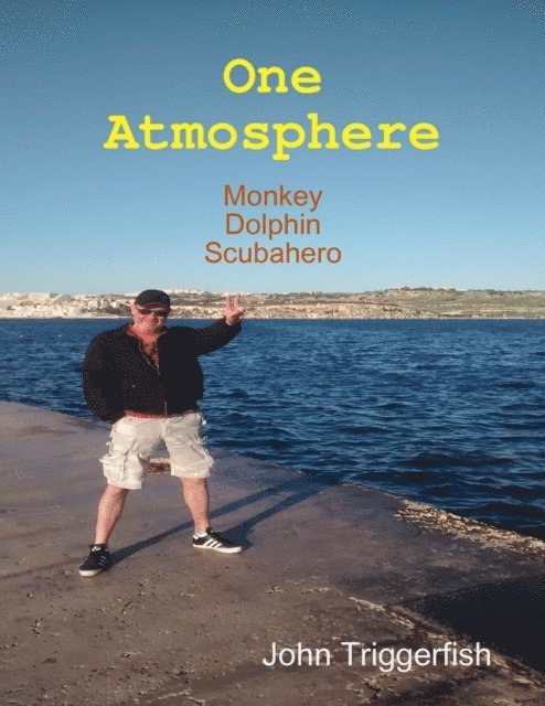 John Triggerfish - One Atmosphere: Monkey Dolphin Scubahero, E-bok. Tillgänglighet: Lägg i varukorg