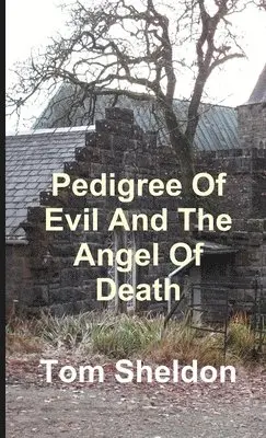 Tom Sheldon - Pedigree of Evil and the Angel Of Death, Häftad. Tillgänglighet: Lägg i varukorg