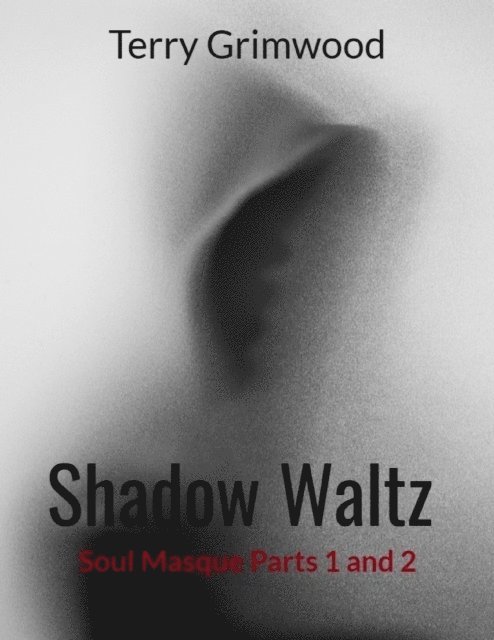 Terry Grimwood - Shadow Waltz: Soul Masque Parts 1 and 2, E-bok
