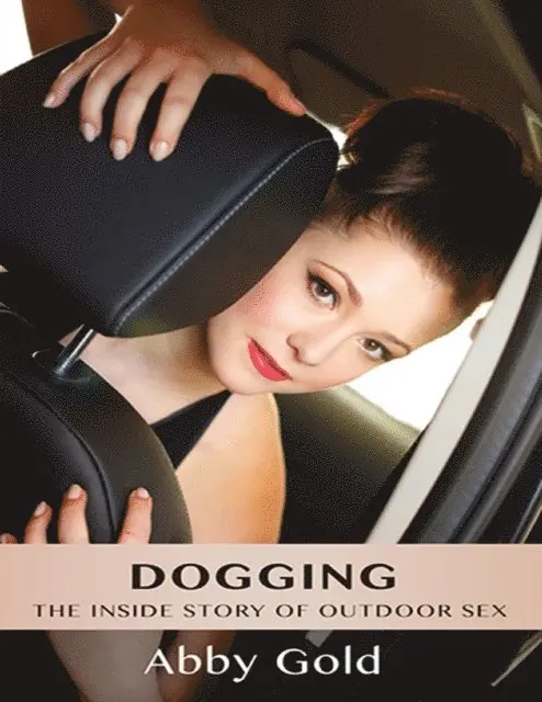 Dogging: The Inside Story of Outdoor Sex