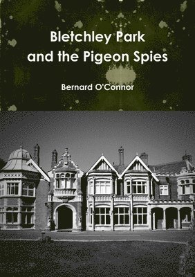 Bernard O'Connor - Bletchley Park and the Pigeon Spies, Häftad