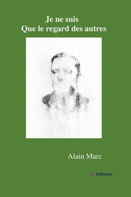 Alain Marc - Je ne suis que le regard des autres, Häftad