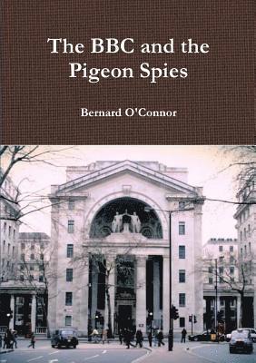 Bernard O'Connor - BBC and the Pigeon Spies, Häftad