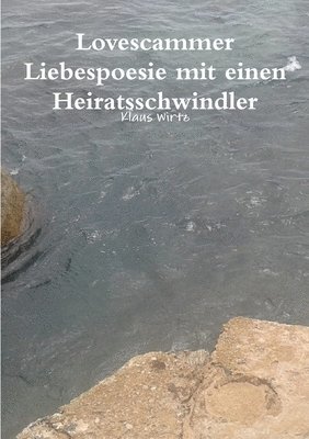 Klaus Wirtz - Lovescammer Liebespoesie mit einen Heiratsschwindler, Häftad
