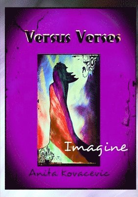 Anita Kovacevic - Versus Verses - Imagine, Häftad. Tillgänglighet: Lägg i varukorg