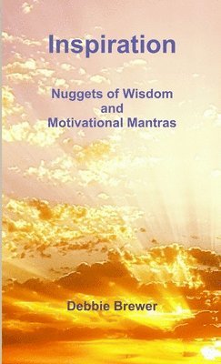 Debbie Brewer - Inspiration: Nuggets of Wisdom and Motivational Mantras, Häftad
