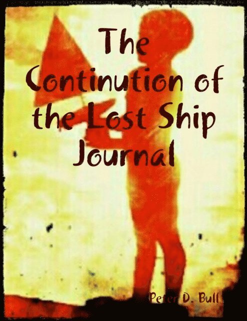 Peter D. Bull - Continution of the Lost Ship Journal, E-bok