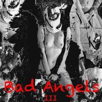 Bad Angel Vol. III