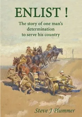Enlist ! The Story of One Man's Determination to Serve His Country