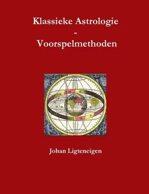 Johan Ligteneigen - Klassieke Astrologie Voorspelmethoden, Häftad. Tillgänglighet: Tillfälligt slut