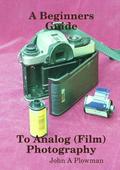 A Beginners Guide to Analog (Film) Photography