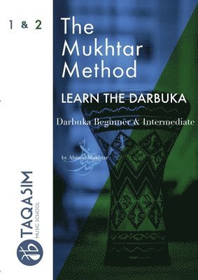 Ahmed Mukhtar - Mukhtar Method - Darbuka Beginner & Intermediate, Häftad. Tillgänglighet: Lägg i varukorg