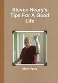 Steven Neary's Tips for a Good Life