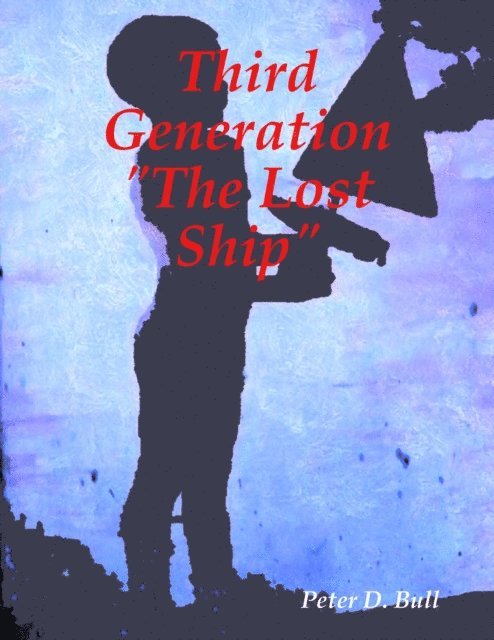 Peter D. Bull - Third Generation the Lost Ship, E-bok