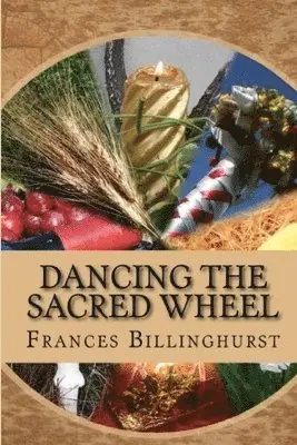 Frances Billinghurst - Dancing the Sacred Wheel, Häftad. Tillgänglighet: Lägg i varukorg