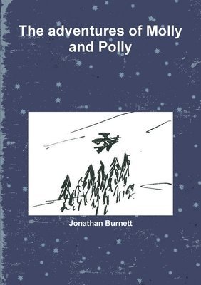 Jonathan Burnett - adventures of Molly and Polly, Häftad. Tillgänglighet: Lägg i varukorg