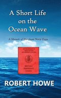 A Short Life on the Ocean Wave