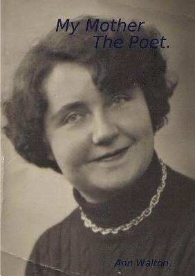 Ann Walton - My Mother - The Poet, Häftad