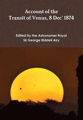 Sir George Biddell Airy - Account of The Transit of Venus 8 Dec' 1874, Inbunden