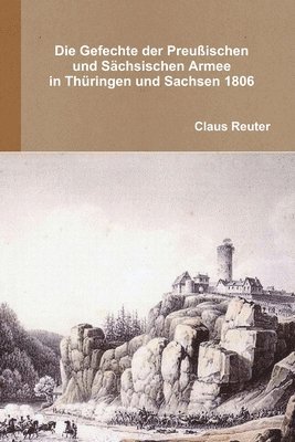 Claus Reuter - Gefechte der preußischen und sächsischen Armee in Thüringen und Sachsen 1806, Häftad. Tillgänglighet: Lägg i varukorg