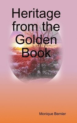 Monique Bernier - Heritage from the Golden Book, Inbunden