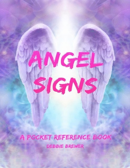 Debbie Brewer - Angel Signs, a Pocket Reference Book, E-bok