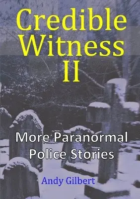 Andy Gilbert - Credible Witness II:  More Paranormal Police Stories, Häftad. Tillgänglighet: Lägg i varukorg