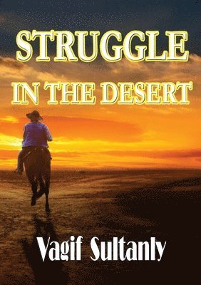 Vagif Sultanly - Struggle in the Desert, Häftad. Tillgänglighet: Lägg i varukorg