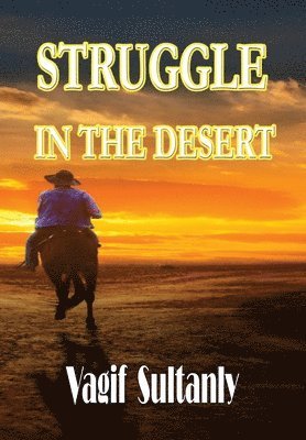Vagif Sultanly - Struggle in the Desert, Inbunden. Tillgänglighet: Lägg i varukorg