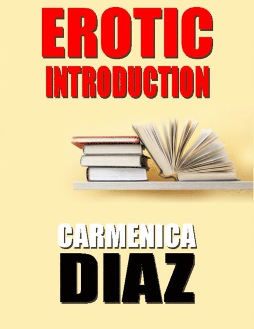 Carmenica Diaz - Erotic Introduction, E-bok. Tillgänglighet: Lägg i varukorg