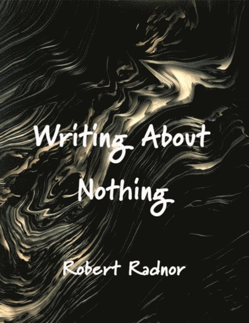 Robert Radnor - Writing About Nothing, E-bok