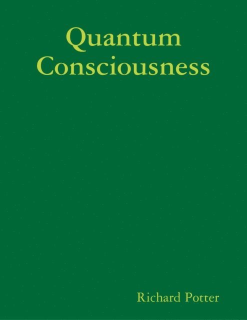 Richard Potter - Quantum Consciousness, E-bok