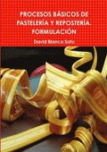 PROCESOS BASICOS DE PASTELERIA Y REPOSTERIA. FORMULACION