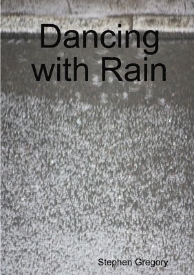 Stephen Gregory - Dancing with Rain, Häftad