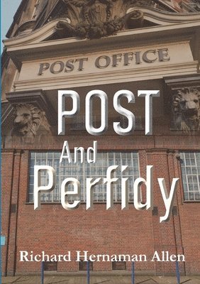Richard Hernaman Allen - Post And Perfidy, Häftad