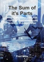 Fred Mills - Sum of it's Parts - How Conglomerates and multiple BU Businesses can actually leverage value, Häftad. Tillgänglighet: Lägg i varukorg