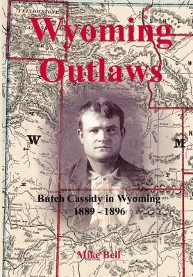Mike Bell - Wyoming Outlaws, Inbunden. Tillgänglighet: Lägg i varukorg