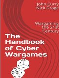 The Handbook of Cyber Wargames: Wargaming the 21st Century